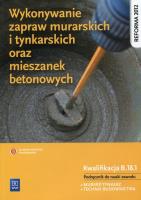 Wykonywanie zapraw murarskich i tynkarskich B.18.1. Autor: Popek Mirosława. SmakLiter.pl Okładka książki Wykonywanie zapraw murarskich i tynkarskich B.18.1