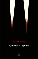 Wywiad z wampirem. Autor: Anne Rice, Tomasz Olszewski. SmakLiter.pl Okładka książki Wywiad z wampirem