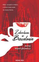 Zakochana w Barcelonie. Autor: Wawrykowicz Anna. SmakLiter.pl Okładka książki Zakochana w Barcelonie