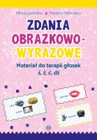 Zdania obraz.-wyr. Mat. do terapii głosek ś,ź,ć,dź. Autor: Małgorzata Kobus, Marzena Polinkiewicz. SmakLiter.pl Okładka książki Zdania obraz.-wyr. Mat. do terapii głosek ś,ź,ć,dź