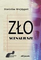 Zło Scenariusze. Autor: Brejdygant Stanisław. SmakLiter.pl Okładka książki Zło Scenariusze