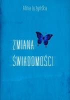 Zmiana świadomości. Autor: Lużyńska Alina. SmakLiter.pl Okładka książki Zmiana świadomości