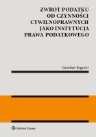 Zwrot podatku od czynności cywilnoprawnych jako instytucja prawa podatkowego. Autor: Bogucki Stanisław. SmakLiter.pl Okładka książki Zwrot podatku od czynności cywilnoprawnych jako instytucja prawa podatkowego
