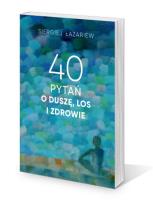 40 pytań o duszę, los i zdrowie. Autor: Siergiej Łazariew. SmakLiter.pl Okładka książki 40 pytań o duszę, los i zdrowie