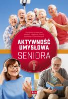 Aktywność umysłowa seniora. Autor: Radamski Dawid, Jędrasiak Katarzyna, Cieśla Roman. SmakLiter.pl Okładka książki Aktywność umysłowa seniora