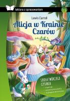 Alicja w Krainie Czarów z opracowaniem TW SBM. Autor: Lewis Carroll- Ilustracje: sir John Tenniel. SmakLiter.pl Okładka książki Alicja w Krainie Czarów z opracowaniem TW SBM