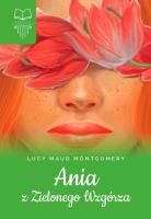 Ania z Zielonego Wzgórza TW SBM. Autor: Montgomery Lucy Maud. SmakLiter.pl Okładka książki Ania z Zielonego Wzgórza TW SBM
