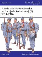 Armia austro-węgierska w I wojnie światowej (1). Autor: Jung Peter. SmakLiter.pl Okładka książki Armia austro-węgierska w I wojnie światowej (1)