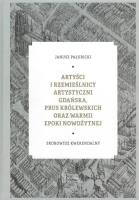 Artyści i rzemieślnicy artystyczni Gdańska, Prus Królewskich oraz Warmii epoki nowożytnej / Muzeum N. Autor: Pałubicki Janusz. SmakLiter.pl Okładka książki Artyści i rzemieślnicy artystyczni Gdańska, Prus Królewskich oraz Warmii epoki nowożytnej / Muzeum N