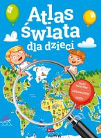 ATLAS ŚWIATA DLA DZIECI. Autor: Opracowanie zbiorowe. SmakLiter.pl Okładka książki ATLAS ŚWIATA DLA DZIECI