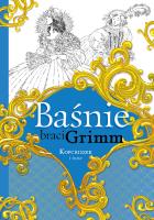 Baśnie braci Grimm. Kopciuszek i inne. Autor: Jakub Grimm, Grimm Wilhelm. SmakLiter.pl Okładka książki Baśnie braci Grimm. Kopciuszek i inne