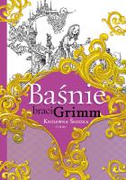 Baśnie braci Grimm. Królewna Śnieżka i inne. Autor: Jakub Grimm, Grimm Wilhelm. SmakLiter.pl Okładka książki Baśnie braci Grimm. Królewna Śnieżka i inne