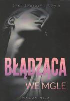 Błądząca we mgle. Autor: Mila Magda. SmakLiter.pl Okładka książki Błądząca we mgle
