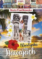Blondynka na Hawajach. Autor: Beata Pawlikowska. SmakLiter.pl Okładka książki Blondynka na Hawajach