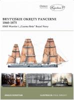 Brytyjskie okręty pancerne 1860-1875. HMS Warrior. Autor: Angus Konstam. SmakLiter.pl Okładka książki Brytyjskie okręty pancerne 1860-1875. HMS Warrior
