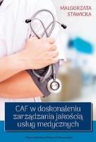 CAF w doskonaleniu zarządzania jakością usług med.. Autor: M. Stawicka. SmakLiter.pl Okładka książki CAF w doskonaleniu zarządzania jakością usług med.