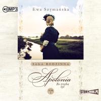 CD MP3 APOLONIA BO TRZEBA ŻYĆ TOM 1. Autor: Barylewska-Szymańska Ewa. SmakLiter.pl Okładka książki CD MP3 APOLONIA BO TRZEBA ŻYĆ TOM 1