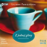 CD MP3 Z JEDNEJ GLINY. Autor: Fabisińska Liliana. SmakLiter.pl Okładka książki CD MP3 Z JEDNEJ GLINY