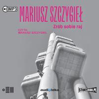 CD MP3 ZRÓB SOBIE RAJ. Autor: Mariusz Szczygieł. SmakLiter.pl Okładka książki CD MP3 ZRÓB SOBIE RAJ