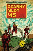 Czarny Młot '45 T.1. Autor: Lemire Jeff, Fawkes Ray, Tomasz Sidorkiewicz. SmakLiter.pl Okładka książki Czarny Młot '45 T.1