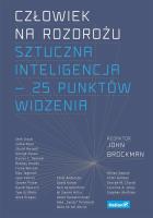 Okładka książki CZŁOWIEK NA ROZDROŻU SZTUCZNA INTELIGENCJA  25 PUNKTÓW WIDZENIA