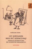 Okładka książki Czy Kopciuszek musi być dziewczyną? Edukacja polonistyczna bez schematów rodzajowych