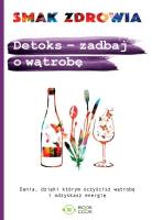 Detoks - zadbaj o wątrobę. Autor: Opracowanie zbiorowe. SmakLiter.pl Okładka książki Detoks - zadbaj o wątrobę