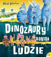 Dinozaury kontra ludzie. Autor: Robertson Matthew. SmakLiter.pl Okładka książki Dinozaury kontra ludzie