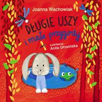 DŁUGIE USZY I MAŁE PRZYGODY. Autor: Wachowiak Joanna. SmakLiter.pl Okładka książki DŁUGIE USZY I MAŁE PRZYGODY