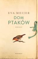 Dom ptaków. Autor: Meijer Eva. SmakLiter.pl Okładka książki Dom ptaków