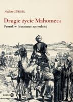 Drugie życie Mahometa. Prorok w literaturze za. Autor: GÜRSEL Nedim. SmakLiter.pl Okładka książki Drugie życie Mahometa. Prorok w literaturze za
