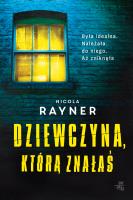Dziewczyna, którą znałaś. Autor: Nicola Rayner. SmakLiter.pl Okładka książki Dziewczyna, którą znałaś