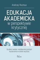 Edukacja akademicka w perspektywie krytycznej. Autor: Rozmus Andrzej. SmakLiter.pl Okładka książki Edukacja akademicka w perspektywie krytycznej