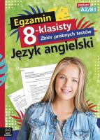 Okładka książki EGZAMIN 8-KLASISTY ZBIÓR PRÓBNYCH TESTÓW JĘZYK ANGIELSKI POZIOM A2/B1