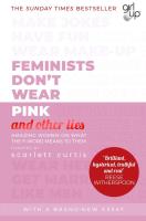 Okładka książki Feminists Don't Wear Pink (and other lies)