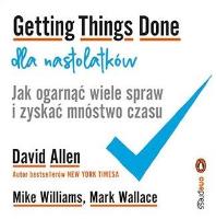Getting Things Done dla nastolatków.... Autor: David Allen. SmakLiter.pl Okładka książki Getting Things Done dla nastolatków...