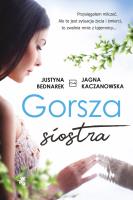 Gorsza siostra. Autor: Justyna Bednarek, JJagna Kaczanowska. SmakLiter.pl Okładka książki Gorsza siostra