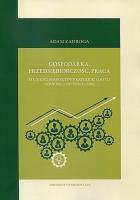 Gospodarka przedsiębiorczość praca. Autor: Zadroga Adam. SmakLiter.pl Okładka książki Gospodarka przedsiębiorczość praca