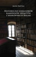 Historyczny księgozbiór kamedułów eremitów z krakowskich Bielan. Autor: Partyka Jacek. SmakLiter.pl Okładka książki Historyczny księgozbiór kamedułów eremitów z krakowskich Bielan