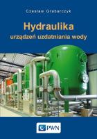 Hydraulika urządzeń uzdatniania wody. Autor: Grabarczyk Czesław. SmakLiter.pl Okładka książki Hydraulika urządzeń uzdatniania wody