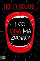 I CO ONA MA ZROBIĆ. Autor: Holly Bourne. SmakLiter.pl Okładka książki I CO ONA MA ZROBIĆ