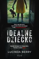 Idealne dziecko. Autor: Berry Lucinda. SmakLiter.pl Okładka książki Idealne dziecko