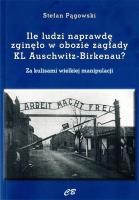 Ilu ludzi naprawdę zgięło w obozie zagłady KL... Autor: Stefan Pągowski. SmakLiter.pl Okładka książki Ilu ludzi naprawdę zgięło w obozie zagłady KL..