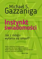 INSTYNKT ŚWIADOMOŚCI JAK Z MÓZGU WYŁANIA SIĘ UMYSŁ. Autor: Gazzaniga Michael S.. SmakLiter.pl Okładka książki INSTYNKT ŚWIADOMOŚCI JAK Z MÓZGU WYŁANIA SIĘ UMYSŁ