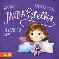 JADZIA PĘTELKA KŁADZIE SIĘ SPAĆ. Autor: Supeł Barbara. SmakLiter.pl Okładka książki JADZIA PĘTELKA KŁADZIE SIĘ SPAĆ