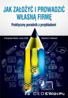 Jak założyć i prowadzić własną firmę. Autor: Mućko Przemysław, Aneta Sokół-Siedlińska. SmakLiter.pl Okładka książki Jak założyć i prowadzić własną firmę