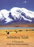 Okładka książki Jedwabny Szlak w fotografii Andrzeja Kotnowskiego CD / Andrzej Kotnowski