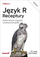 JĘZYK R RECEPTURY ANALIZA DANYCH STATYSTYKA I PRZETWARZANIE GRAFIKI WYD. 2. Autor: Majdecki Longin, PAUL TEETOR. SmakLiter.pl Okładka książki JĘZYK R RECEPTURY ANALIZA DANYCH STATYSTYKA I PRZETWARZANIE GRAFIKI WYD. 2