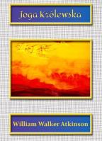 Joga Królewska. Autor: William Walker Atkinson. SmakLiter.pl Okładka książki Joga Królewska