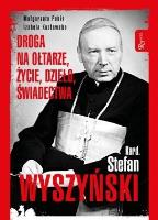 Kard. Stefan Wyszyński. Droga na ołtarze, życie.... Autor: Małgorzata Pabis o. Luigi Galgani, red. Izabela Kozłowska. SmakLiter.pl Okładka książki Kard. Stefan Wyszyński. Droga na ołtarze, życie...